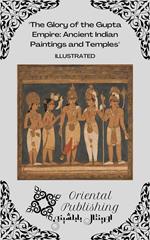 The Glory of the Gupta Empire Ancient Ingdian Paintings and Temples