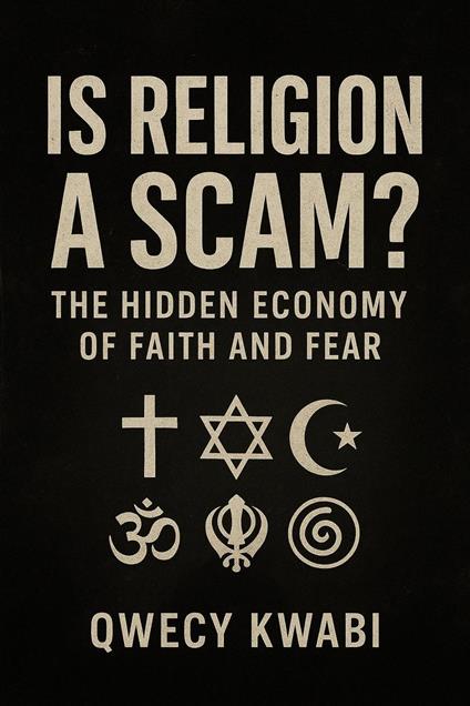 Is Religion A Scam? : The Hidden Economy Of Faith And Fear