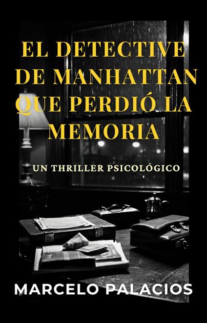 El Detective de Manhattan que perdió la Memoria: un Thriller Psicológico