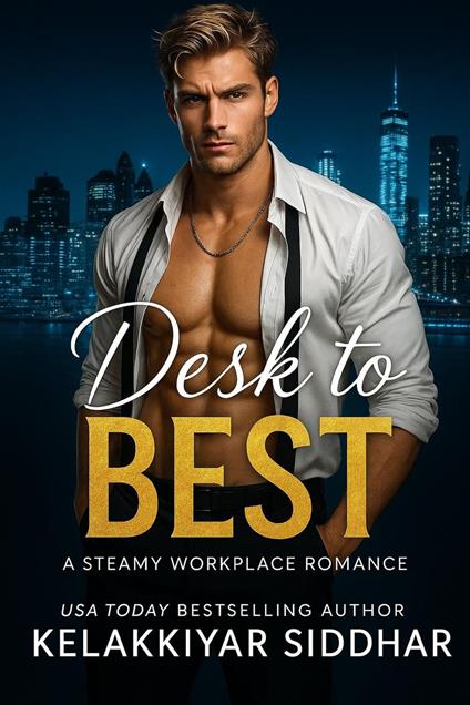 Desk to Best: A Steamy Workplace Romance