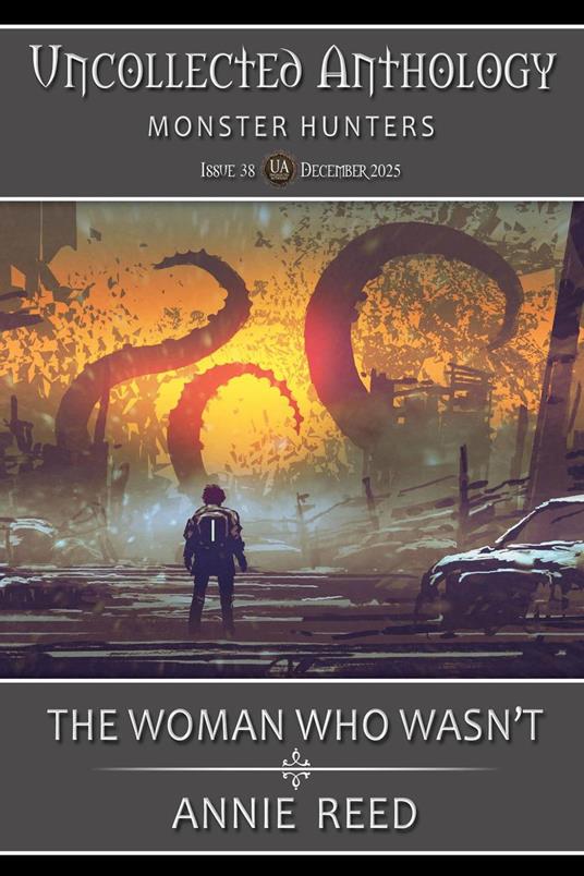 The Woman Who Wasn’t (Uncollected Anthology: Monster Hunters Book 38)