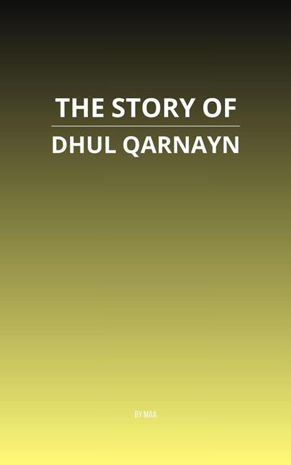 The Story of Dhul Qarnayn