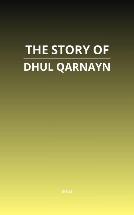 The Story of Dhul Qarnayn