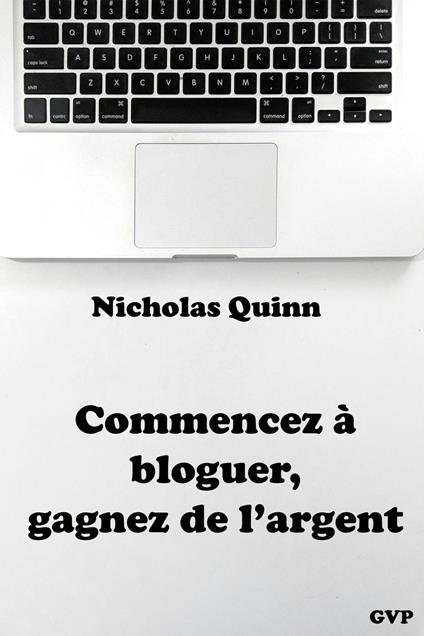 Commencez à bloguer, gagnez de l’argent