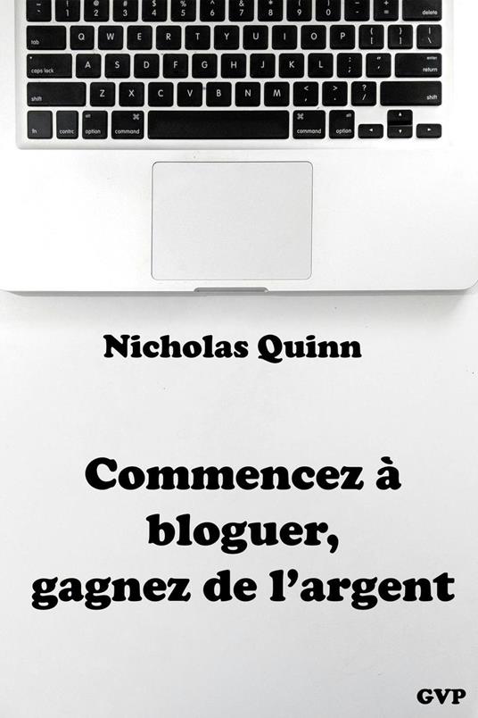 Commencez à bloguer, gagnez de l’argent
