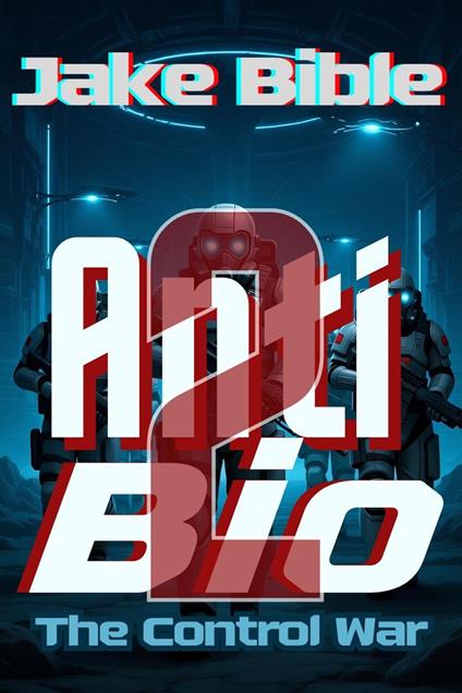 AntiBio: The Control War