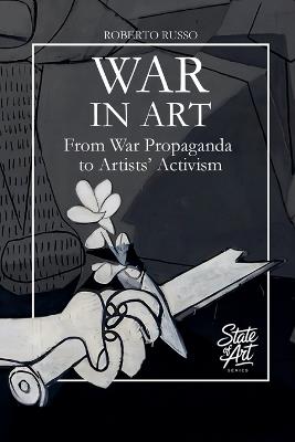 War in Art. From War Propaganda to Artists' Activism - Roberto Russo - cover