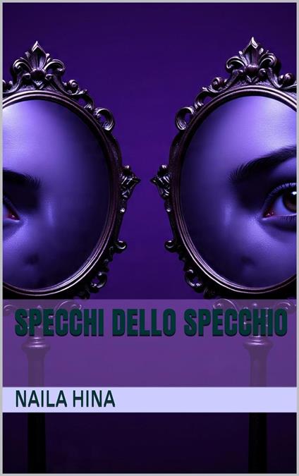 Specchi dello specchio - ????? ???,Naila Hina - ebook