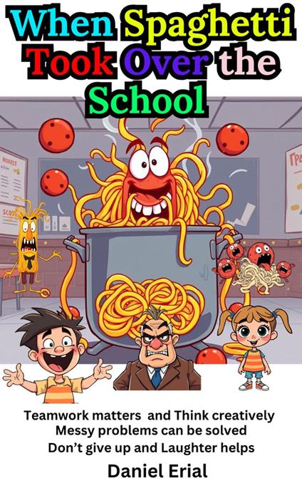 When Spaghetti Took Over the School - Daniel Erial - ebook