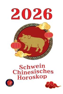 Schwein chinesisches Horoskop 2026 - Alina Rubi - cover