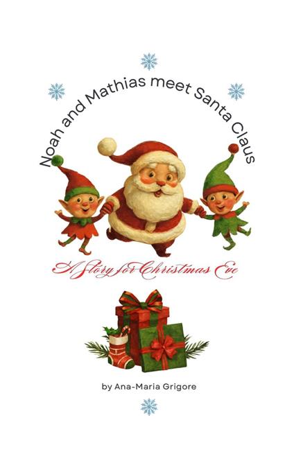 Noah and Mathias meet Santa Claus - Ana Maria Grigore - ebook