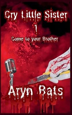 Cry Little Sister 1 - Aryn Bats - cover