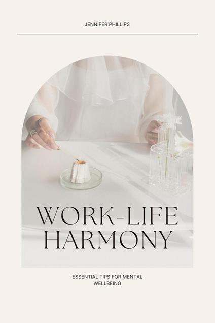 Work-Life Harmony: Essential Tips for Mental Well-Being