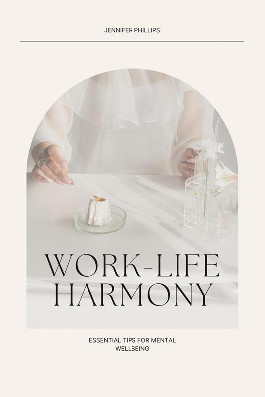 Work-Life Harmony: Essential Tips for Mental Well-Being