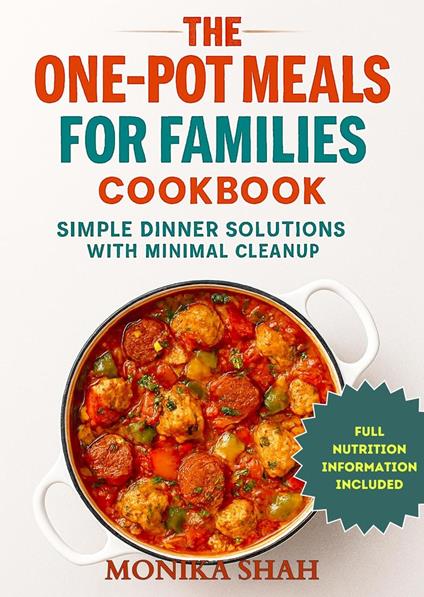The One-Pot Meals for Families Cookbook: Simple Dinner Solutions with Minimal Cleanup