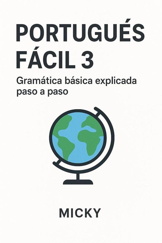 Portugués Fácil 3: Gramática básica explicada paso a paso