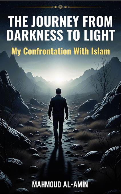 The journey from darkness to light - my confrontation with Islam