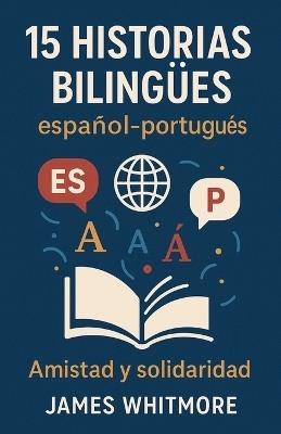 15 Historias Bilingües Español-Portugués: Amistad y Solidaridad - James Whitmore - cover