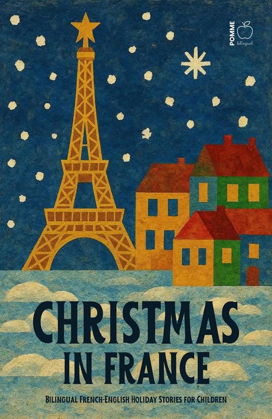 Christmas in France: Bilingual French-English Holiday Stories for Children - Pomme Bilingual - ebook