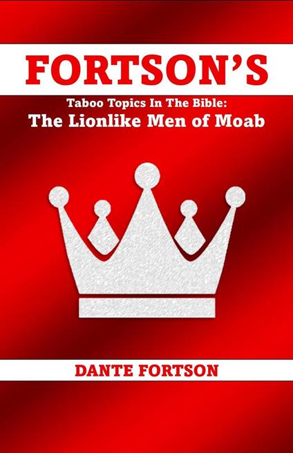 Fortson's Taboo Topics In The Bible: The Lionlike Men of Moab