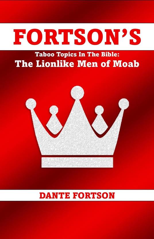 Fortson's Taboo Topics In The Bible: The Lionlike Men of Moab