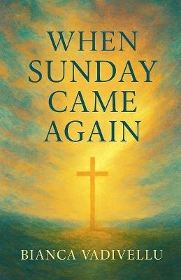 When Sunday Came Again - Bianca Vadivellu - cover