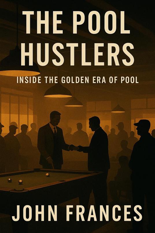 The Pool Hustlers: Inside the Golden Era of Pool
