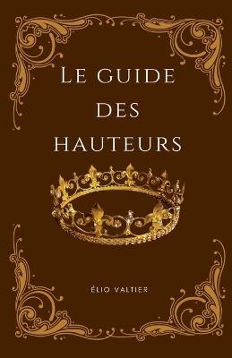 Le guide des hauteurs - Elio Valtier - cover