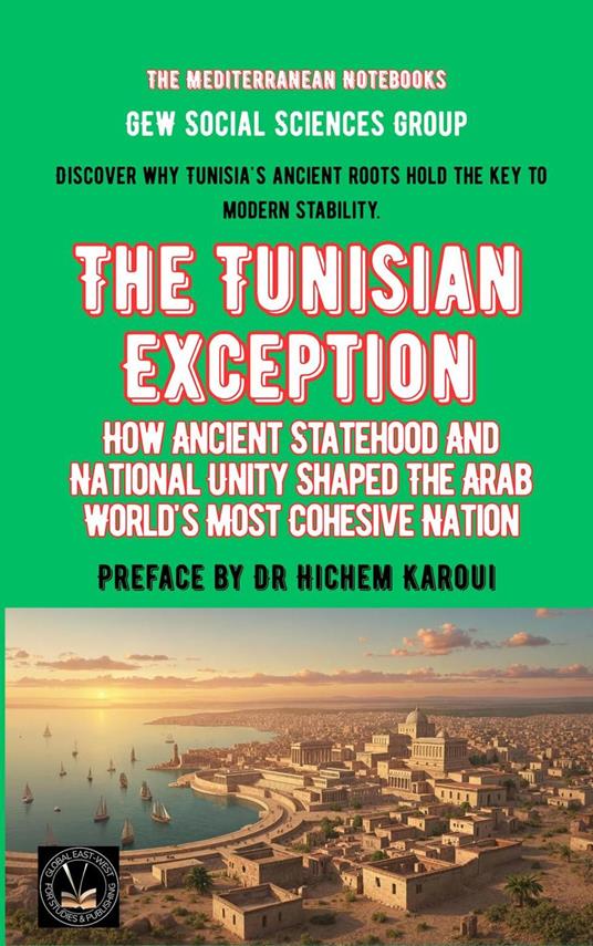 The Tunisian Exception: How Ancient Statehood And National Unity Shaped The Arab World's Most Cohesive Nation