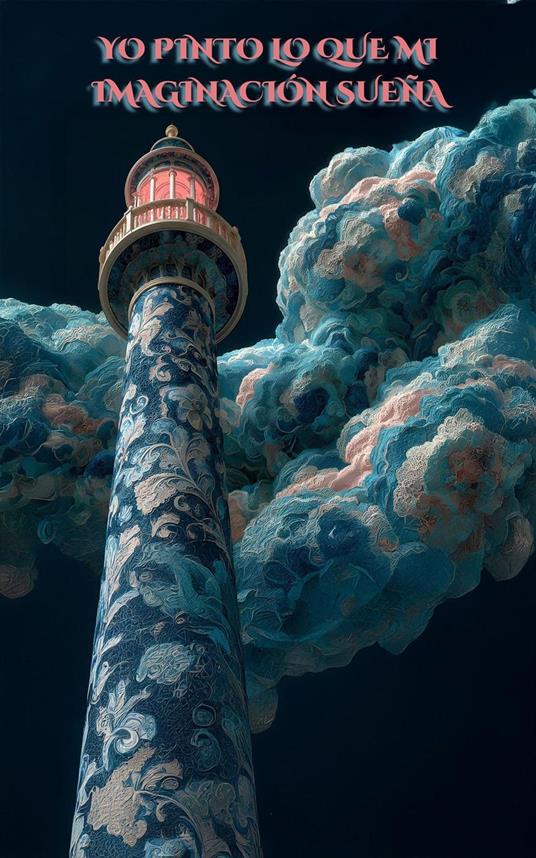 YO PINTO LO QUE MI IMAGINACIÓN SUEÑA - au9usto - ebook