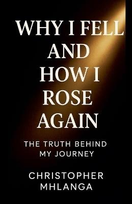 Why I fell and how I rose again - Christopher Mhlanga - cover