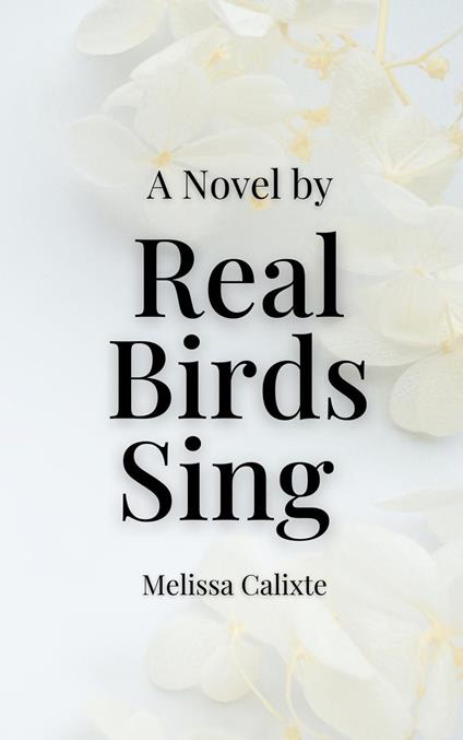 Real Birds Sing: The Novel