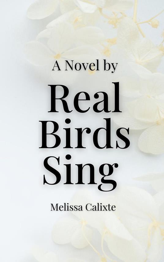 Real Birds Sing: The Novel