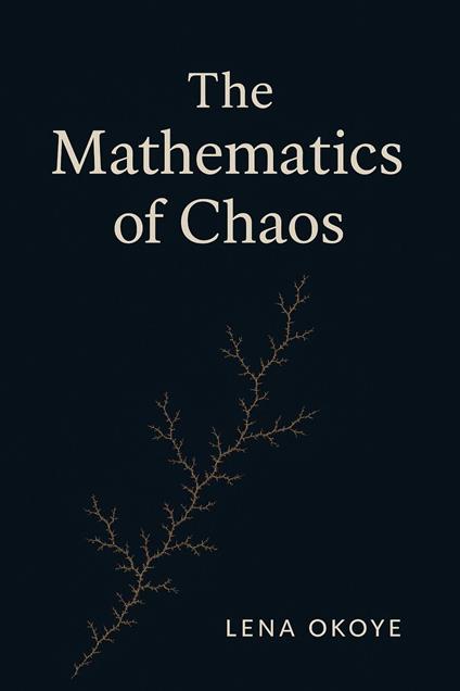 The Mathematics of Chaos - Lena Okoye - ebook