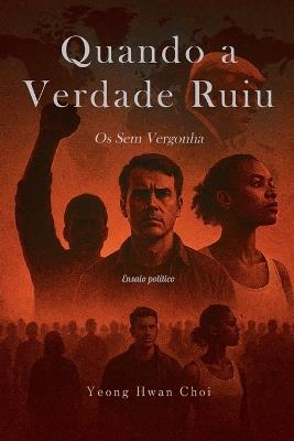 Quando a Verdade Ruiu: Os Sem Vergonha - Yeong Hwan Choi - cover
