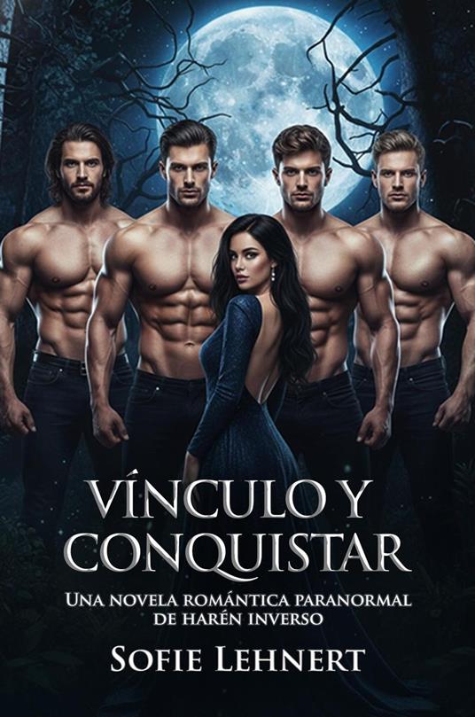 Vínculo y Conquistar: Una novela romántica paranormal de harén inverso