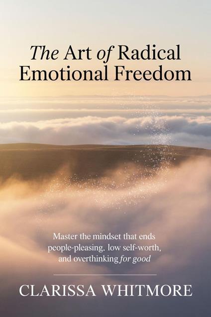 The Art Of Radical Emotional Freedom