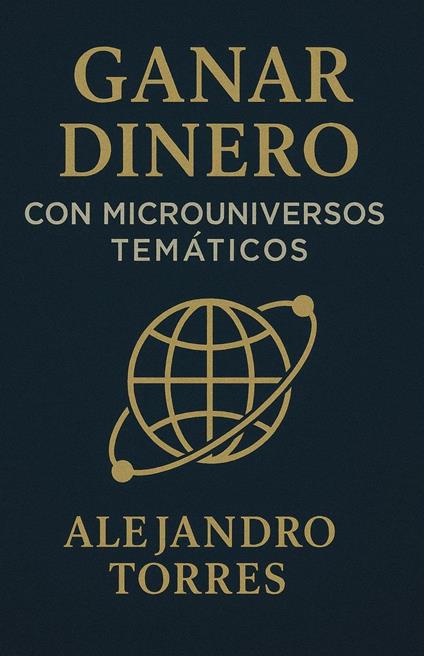 Ganar Dinero con Microuniversos Temáticos
