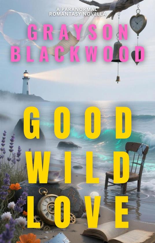 Good Wild Love: a Paranormal Romantasy Novella