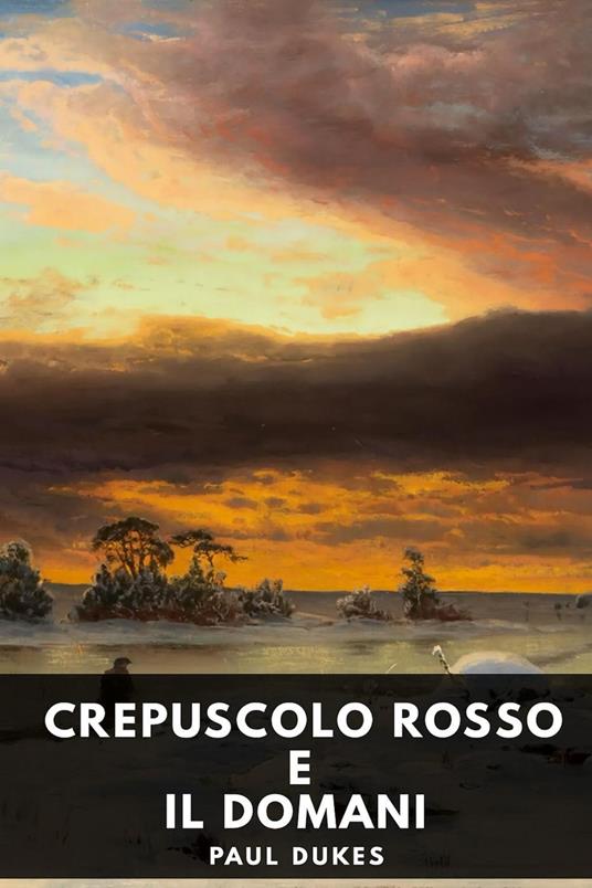 Crepuscolo rosso e il domani - Paul Dukes - ebook