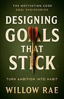 Designing Goals That Stick - Willow Rae - cover
