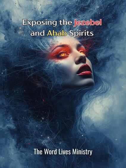 Exposing the Jezebel and Ahab Spirits