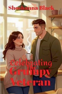 Celebrating the Grumpy Veteran - Shoshanna Black - cover