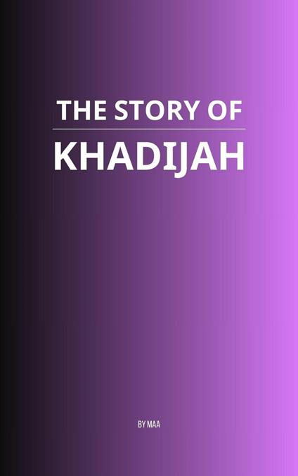 The Story of Khadijah