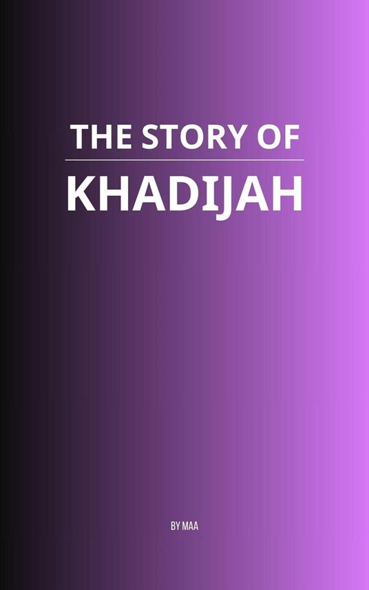 The Story of Khadijah