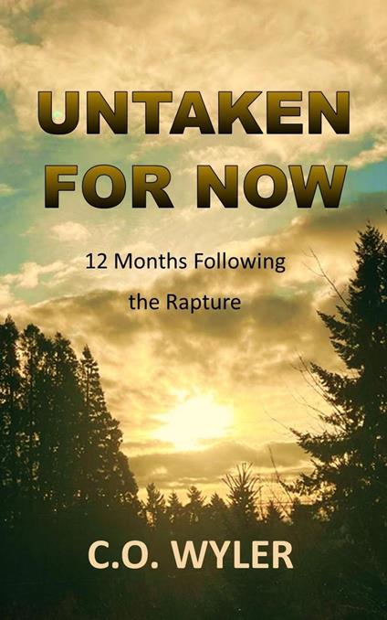Untaken for Now: 12 Months Following the Rapture