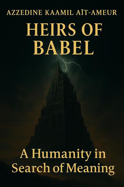 Heirs of Babel — An Essay on Knowledge, Power and the Fall of Civilizations