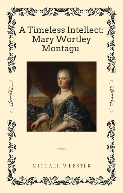 A Timeless Intellect: Mary Wortley Montagu