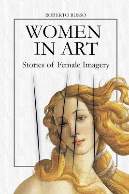 WOMEN IN ART. Stories of Female Imagery - Roberto Russo - cover