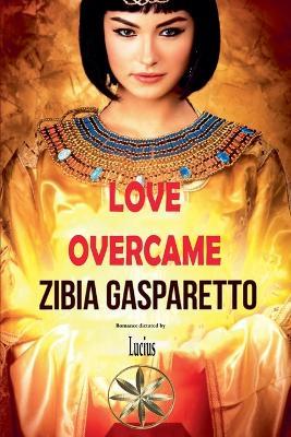 Love Overcame - Zibia Gasparetto - cover